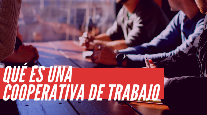 Qué es una cooperativa de trabajo y cómo funciona