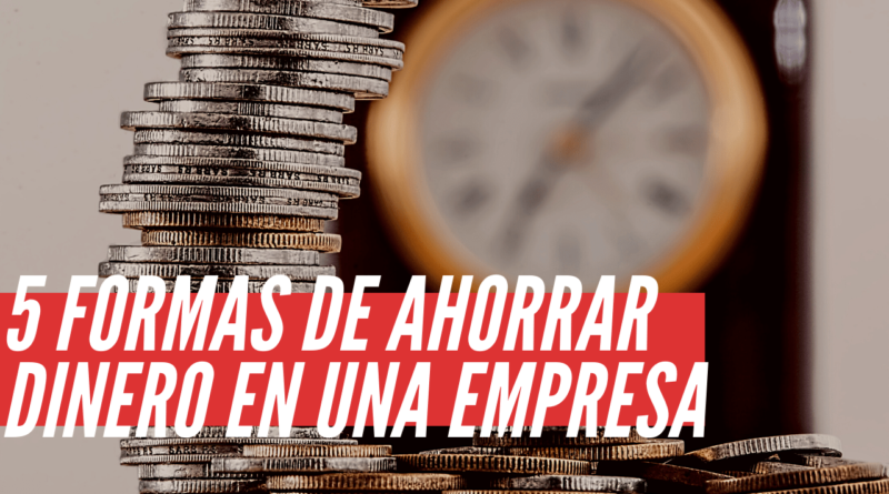 ahorrar dinero en una empresa