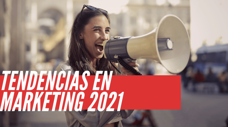 tendencias en marketing 2021