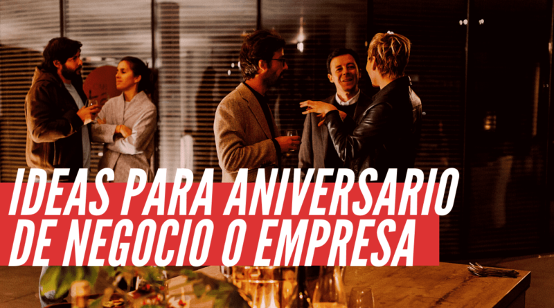 Ideas para Aniversario de negocio