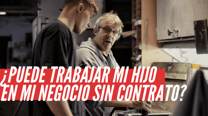 trabajar mi hijo en mi negocio sin contrato