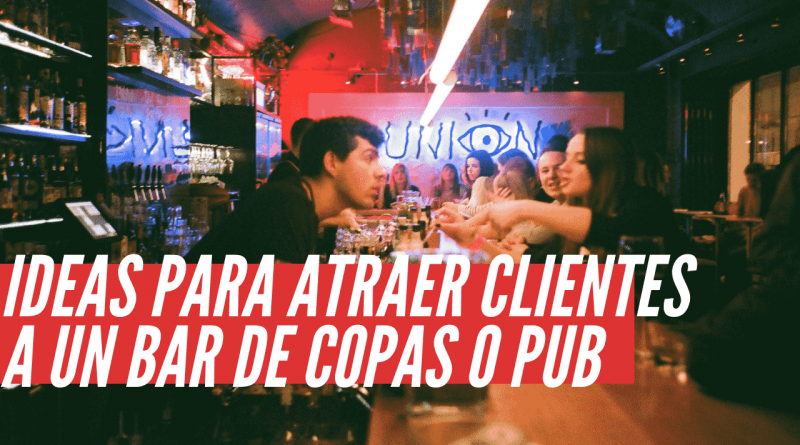 Ideas para atraer clientes a un bar de copas o pub