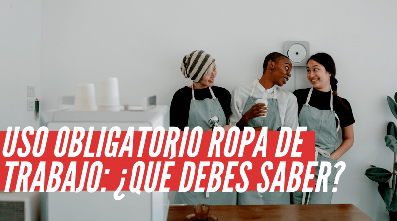 Uso obligatorio ropa de trabajo