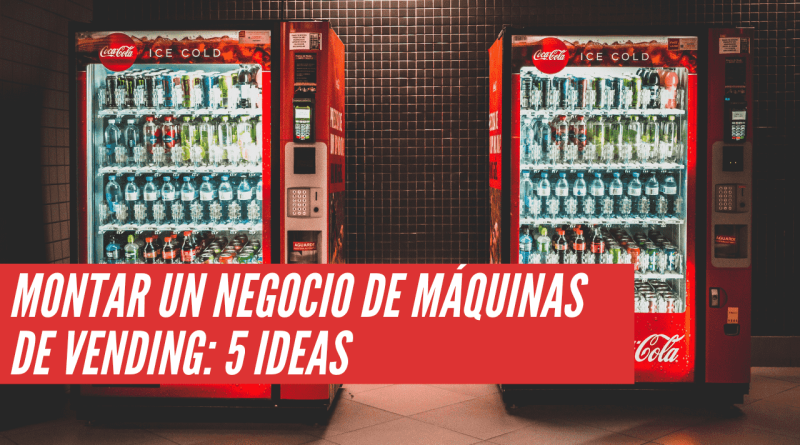 montar un negocio de máquinas de vending