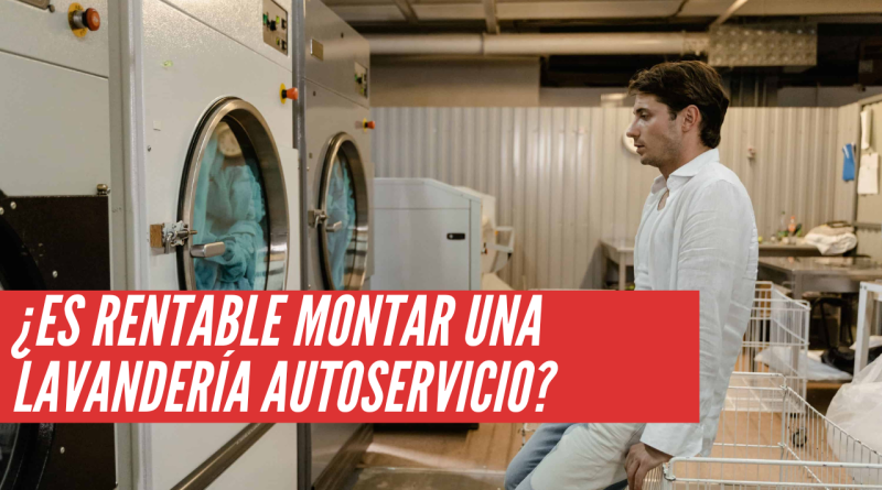 es rentable montar una lavandería autoservicio