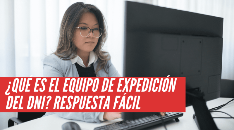 qué es el equipo de expedición del dni