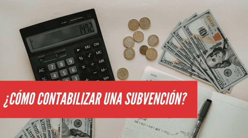 cómo contabilizar una subvención