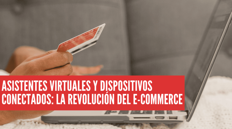 asistentes virtuales y dispositivos conectados